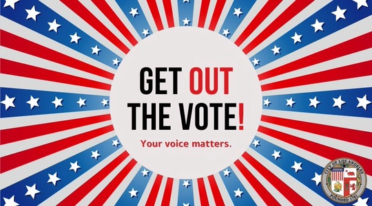 Get out the Vote. Your Voice Matters Los Angeles.